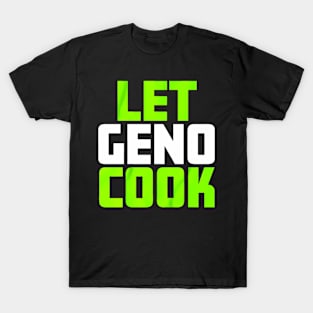 Let Geno Cook T-Shirt